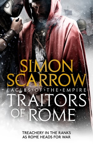 楽天楽天Kobo電子書籍ストアTraitors of Rome （Eagles of the Empire 18） Roman army heroes Cato and Macro face treachery in the ranks【電子書籍】[ Simon Scarrow ]