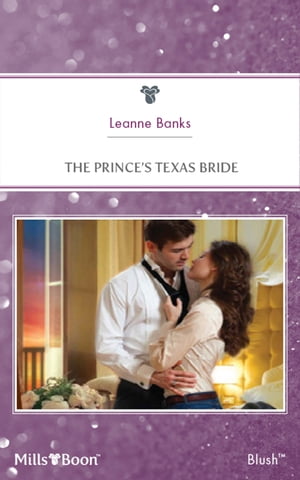 The Prince's Texas Bride【電子書籍】[ Leanne Banks ]