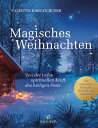 Magisches Weihnachten Von der tiefen spirituellen Kraft des heiligen Fests - Die sch?nsten Br?uche, Rituale und M?rchen