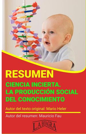 Resumen de Ciencia Incierta. La Producci?n Social del Conocimiento RES?MENES UNIVERSITARIOS