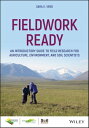 Fieldwork Ready An Introductory Guide to Field Research for Agriculture, Environment, and Soil Scientists