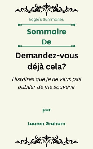 Sommaire De Demandez-vous d?j? cela? Histoires que je ne veux pas oublier de me souvenir par Lauren Graham