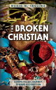 The Broken Christian A Hope-Filled Journey Toward Redemption【電子書籍】[ Mario Inglim...