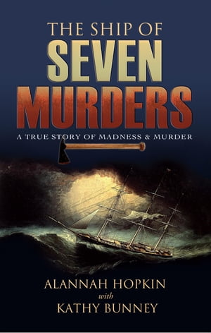 The Ship of Seven Murders A True Story of Madness & Murder