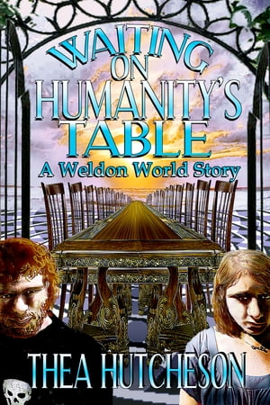 Waiting on Humanity's Table【電子書籍】[ Thea Hutcheson ]