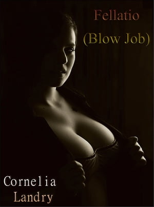 Fellatio (Blow Job)Żҽҡ[ Cornelia Landry ]