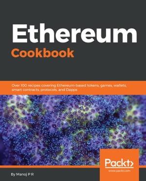 Ethereum Cookbook Over 100 recipes covering Ethereum-based tokens, games, wallets, smart contracts, protocols, and Dapps