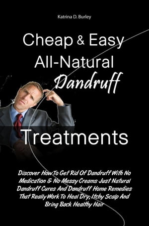 Cheap & Easy All-Natural Dandruff Treatments