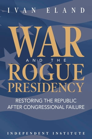 War and the Rogue Presidency