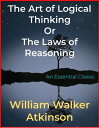 ŷKoboŻҽҥȥ㤨The Art of Logical Thinking Or The Laws of ReasoningŻҽҡ[ William Walker Atkinson ]פβǤʤ120ߤˤʤޤ