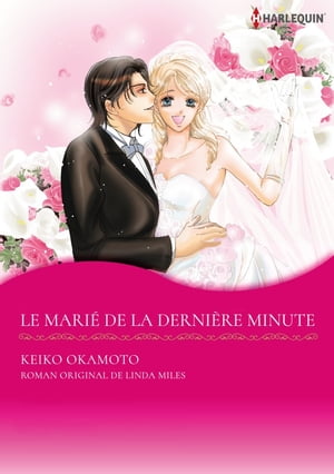 LE MARI? DE LA DERNI?RE MINUTE Harlequin Comics【電子書籍】[ Linda Miles ]