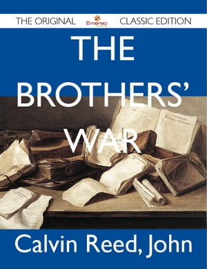 The Brothers' War - The Original Classic Edition【電子書籍】[ John Calvin ]