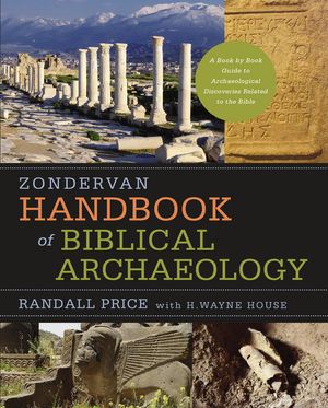 Zondervan Handbook of Biblical Archaeology A Book by Book Guide to Archaeological Discoveries Related to the Bible