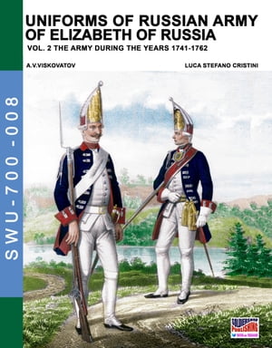 Uniforms of Russian army of Elizabeth of Russia Vol. 2