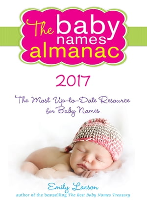 The 2017 Baby Names Almanac