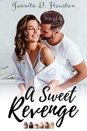 A Sweet Revenge【電子書籍】[ Juanita D. Houston ]