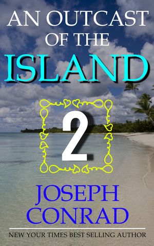 An OUTCAST OF THE ISLANDS PART 2【電子書籍】[ Joseph Conrad (1) ]