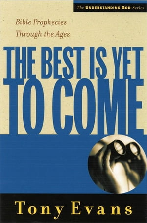 ŷKoboŻҽҥȥ㤨The Best is Yet to Come Bible Prophecies Throughout the AgesŻҽҡ[ Tony Evans ]פβǤʤ2,343ߤˤʤޤ