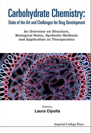 Carbohydrate Chemistry: State Of The Art And Challenges For Drug Development - An Overview On Structure, Biological Roles, Synthetic Methods And Application As Therapeutics