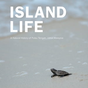 Island Life: Natural History Of Pulau Tengah, Johor, Malaysia, AŻҽҡ[ . Batu Batu Resort Sdn Bhd ]