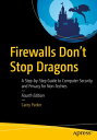 Firewalls Don 039 t Stop Dragons A Step-by-Step Guide to Computer Security and Privacy for Non-Techies【電子書籍】 Carey Parker