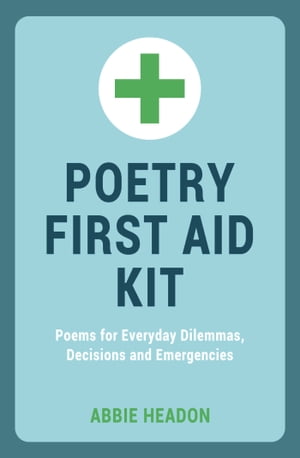 ŷKoboŻҽҥȥ㤨Poetry First Aid Kit Poems For Everyday Dilemmas, Decisions and EmergenciesŻҽҡ[ Abbie Headon ]פβǤʤ567ߤˤʤޤ