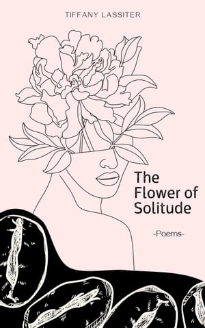 The Flower of Solitude【電子書籍】[ Tiffany L ]