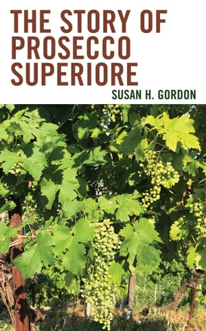 The Story of Prosecco Superiore