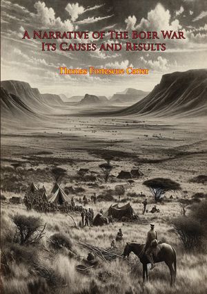 A Narrative of The Boer War Its Causes and Results [New Illustrated Edition – 1896 text]