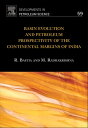 Basin Evolution and Petroleum Prospectivity of the Continental Margins of India【...