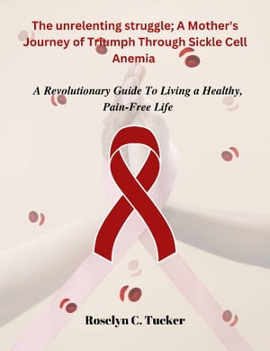 The Unrelenting Struggle: A Mother’s Journey of Triumph Through Sickle Cell Anemia
