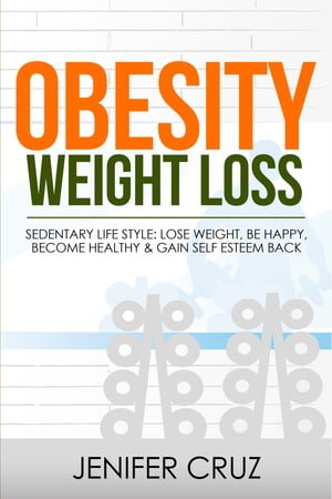 Obesity Weight Loss Sedentary Life Style【電子書籍】[ Jenifer Cruz ]