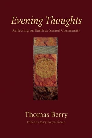 ŷKoboŻҽҥȥ㤨Evening Thoughts Reflecting on Earth as a Sacred CommunityŻҽҡ[ Thomas Berry ]פβǤʤ2,083ߤˤʤޤ