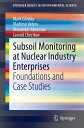Subsoil Monitoring at Nuclear Industry Enterprises Foundations and Case Studies【...