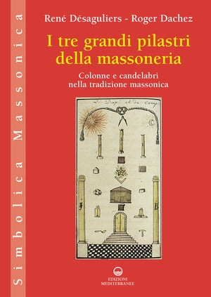 I tre grandi pilastri della massoneria Colonne e candelabri nella tradizione massonica