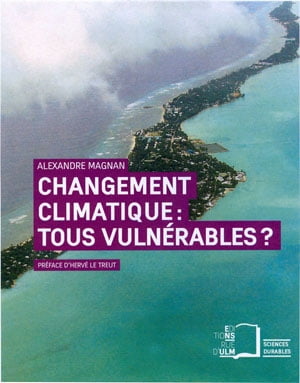 Changement climatique : tous vuln?rables ?Żҽҡ[ Alexandre Magnan ]