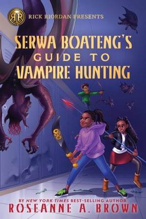 Serwa Boateng's Guide to Vampire Hunting (Volume 1)