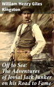 Off to Sea: The Adventures of Jovial Jack Junker on his Road to Fame A Sailor's ...
