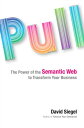 Pull The Power of the Semantic Web to Transform Your Business【電子書籍】 David Siegel