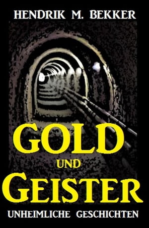 Gold und Geister - Unheimliche Geschichten