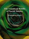 ŷKoboŻҽҥȥ㤨The Unsolved Riddle of Social JusticeŻҽҡ[ Stephen Leacock ]פβǤʤ363ߤˤʤޤ