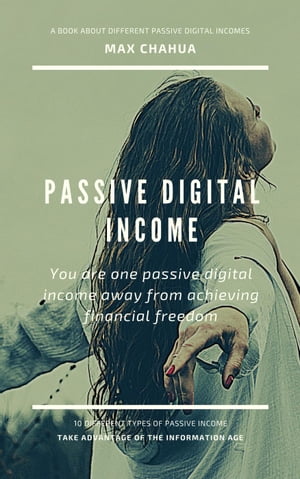 Passive Digital Income: You Are One Passive Digital Income Away From Achieving Financial Freedom