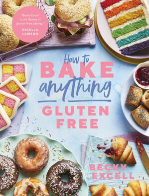 How to Bake Anything Gluten Free Over 100 Recipes for Everything from Cakes to Cookies, Bread to Festive Bakes, Doughnuts to Desserts【電子書籍】[ Becky Excell ]