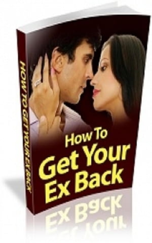 How To Get Your Ex Back