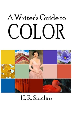 A Writer’s Guide to Color