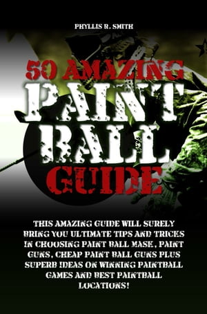 50 Amazing Paint Ball Guide