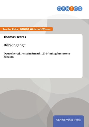 B?rseng?nge Deutscher Aktienprim?rmarkt 2014 mit gebremstem SchaumŻҽҡ[ Thomas Trares ]