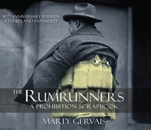 The Rumrunners A Prohibition Scrapbook【電子書籍】[ Marty Gervais ]