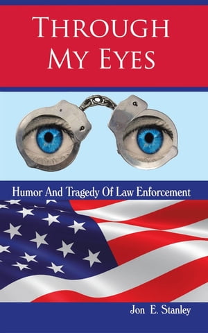 ŷKoboŻҽҥȥ㤨Through My Eyes Humor & Tragedy of Law EnforcementŻҽҡ[ Jon E. Stanley ]פβǤʤ468ߤˤʤޤ