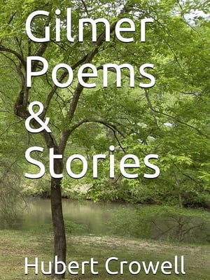 Gilmer Poems & Stories【電子書籍】[ Hubert